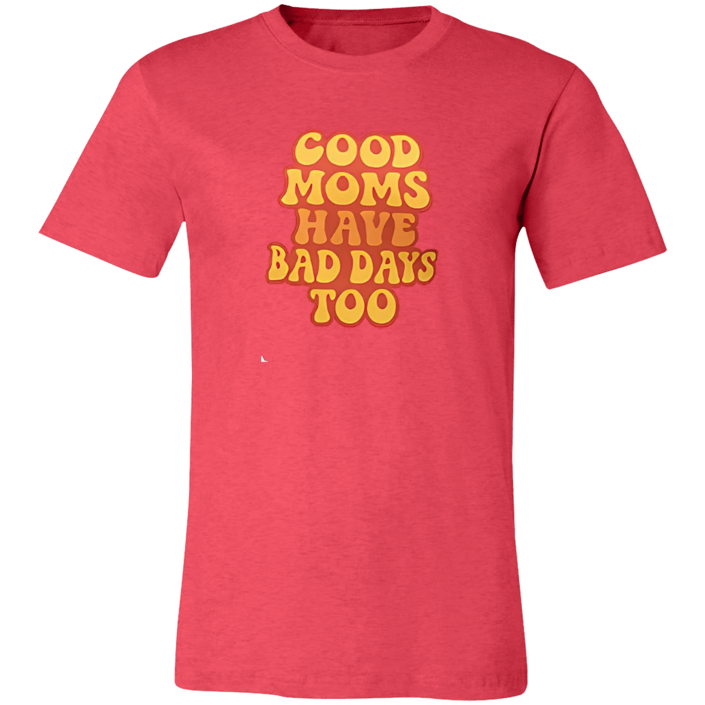 ☀️ Good Moms Have Bad Days Too – Retro Yellow Affirmation Tee
