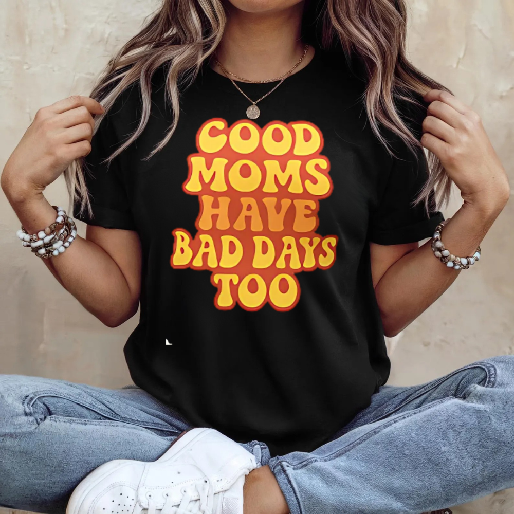 ☀️ Good Moms Have Bad Days Too – Retro Yellow Affirmation Tee