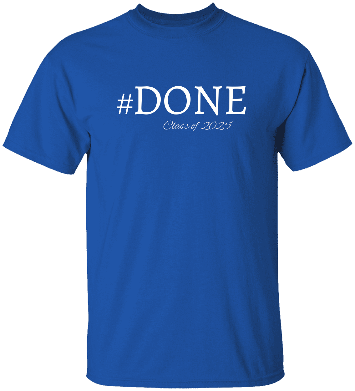 Done Class of 2025 Graduation Shirt/Hoodies