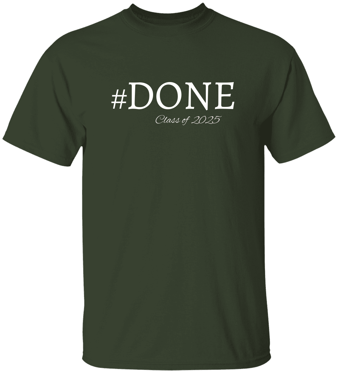 Done Class of 2025 Graduation Shirt/Hoodies