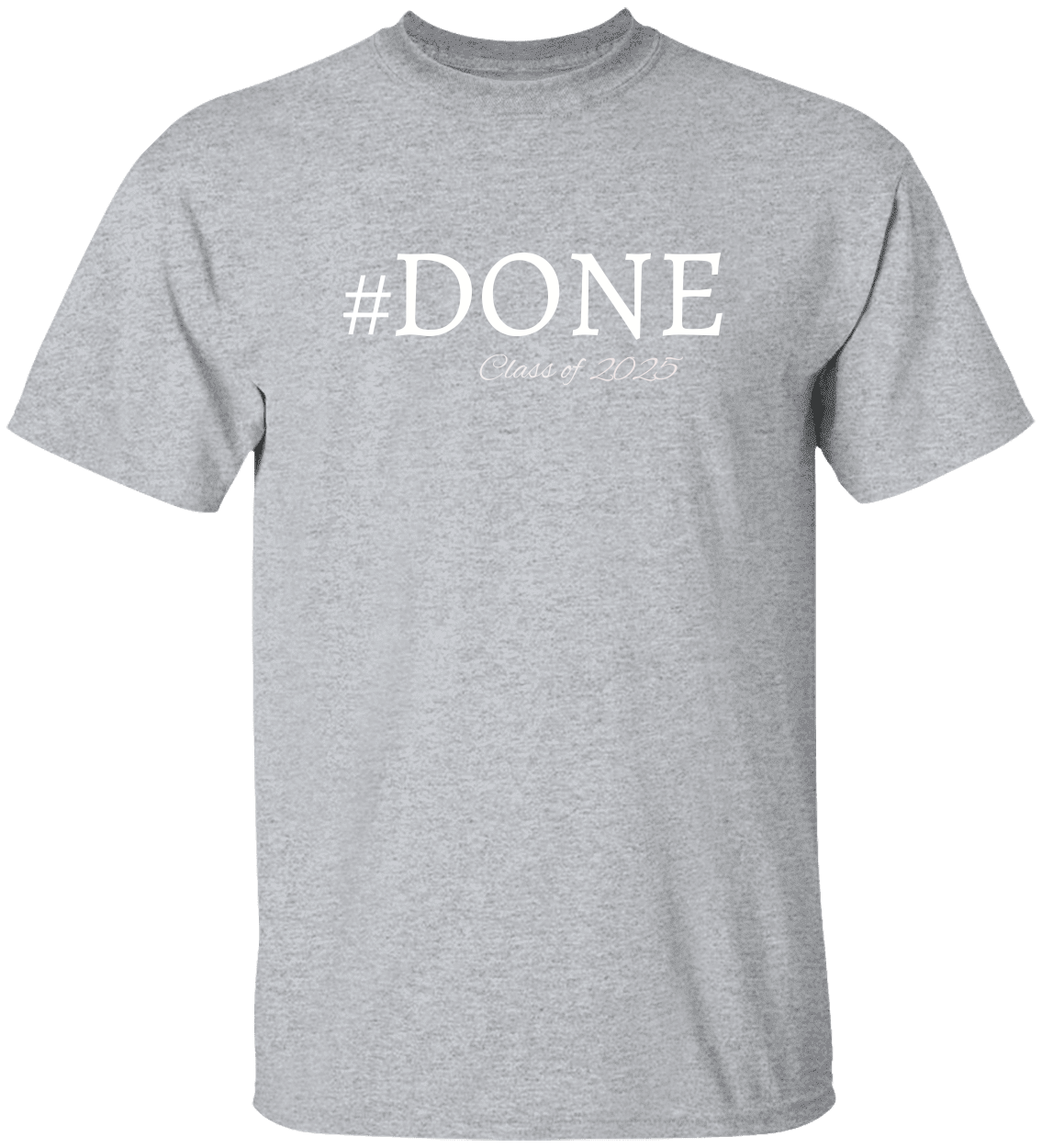 Done Class of 2025 Graduation Shirt/Hoodies